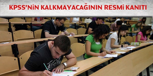 KPSS'nin kalkmayacağının resmi kanıtı