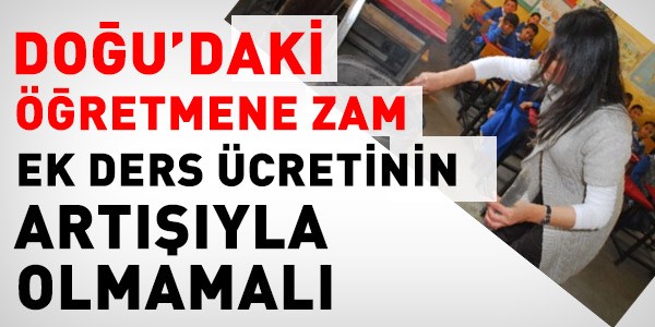 Doğudaki öğretmene zamda teşvik nasıl olmalı?