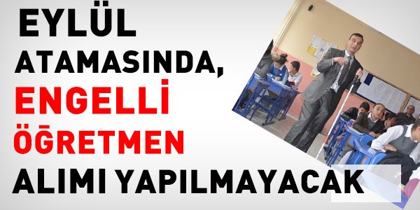 Eylül'de, engelli öğretmen alımı olmayacak