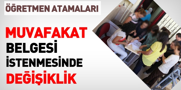 Öğretmen atamalarında, muvafakat değişikliği