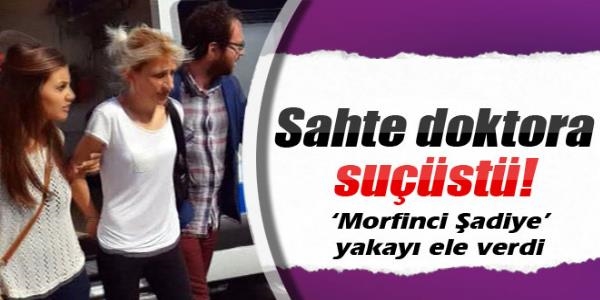 Sahte doktor suçüstü yakalandı