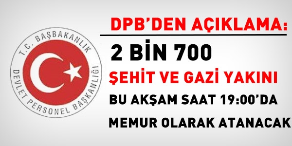 DPB, 2 bin 700 ehit ve gazi yakn atayacak