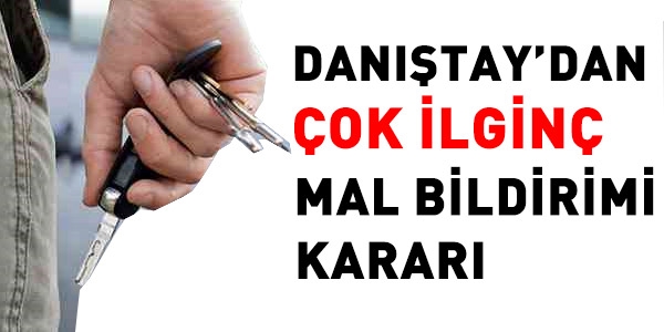 Danıştay'dan çok ilginç mal bildirimi kararı