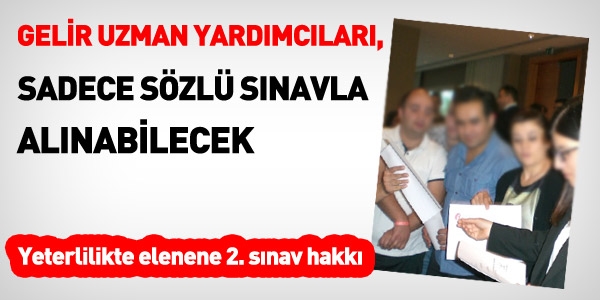 Gelir uzman yardımcısı alımına, sözlü sınav düzenlemesi