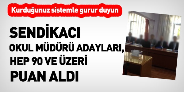Sendikacı okul müdürü adaylarına 100 puan