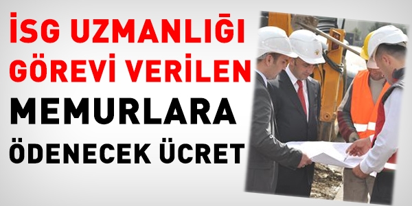 İş güvenliği uzmanlığı yapan memura ödenecek ücret