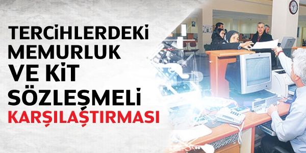 Tercihlerdeki memurluk ve KİT sözleşmeli karşılaştırması