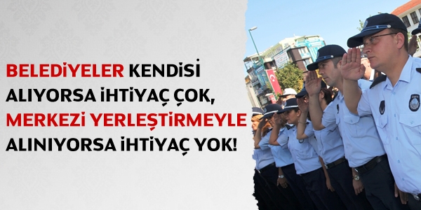 Belediyeler, zabıta memuru ve itfaiyeci alımı neden yapmıyor?