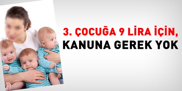 3. ocua 9 lira iin, Kanuna gerek yok