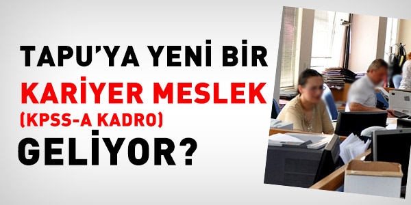 Tapu'ya yeni kariyer meslek geliyor
