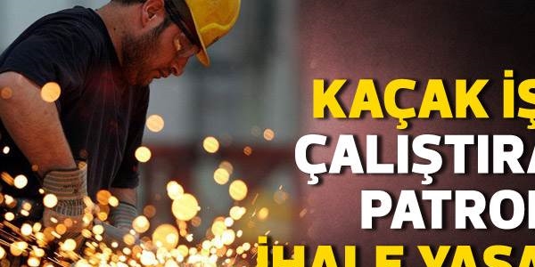 Ka�ak i��i �al��t�ran patrona ihale yasa��