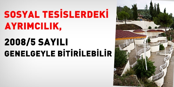 Sosyal tesislerdeki ayrmclk ve 2008/5 Babakanlk Genelgesi