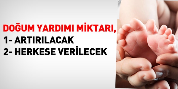 Doğum yardımı, artacak ve herkese verilecek