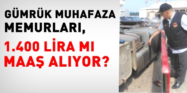 Gmrk Muhafaza memurlar 1400 lira m alyor?