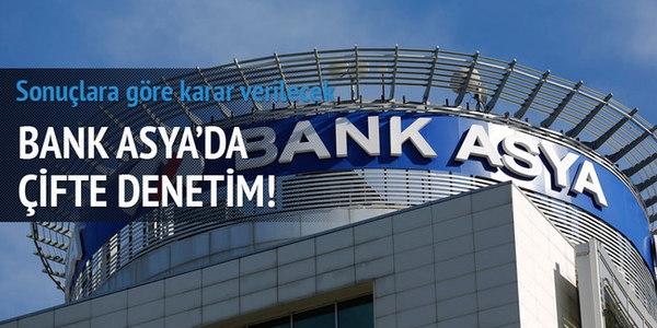 Bank Asya'da çifte denetim!