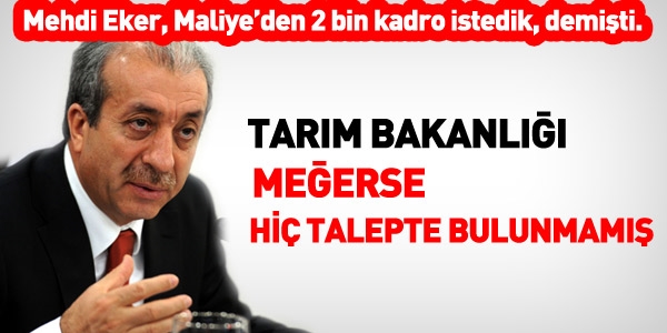Tarım Bakanlığı, meğerse 2 bin kadro talebinde bulunmamış