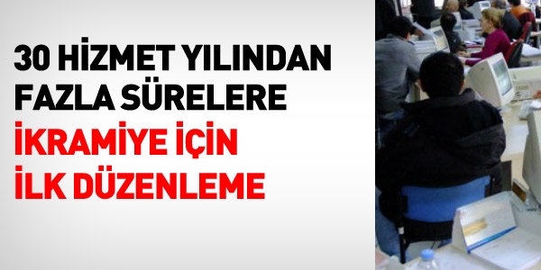 Hükümetin, 30 yıldan fazla süreler için ikramiye konusundaki ilk adımı
