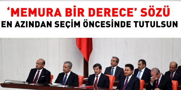 Memurlar, 1 derece sözünün tutulmasını bekliyor