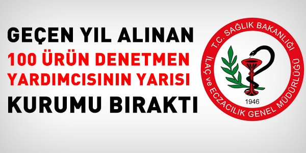 100 Ürün Denetmen Yardımcısından yarısı gitti