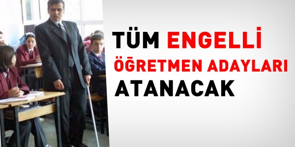 Tm engelli retmen adaylar atanacak