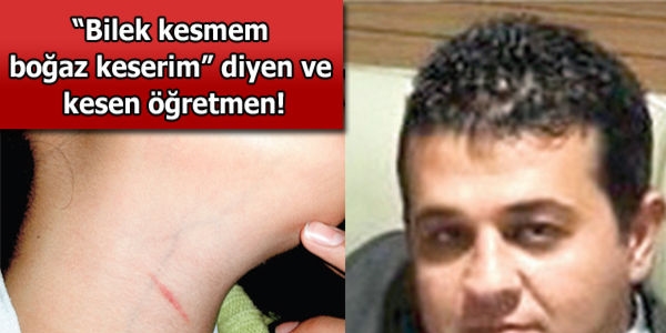Öğrencisine, 'bilek kesmem boğaz keserim' dedi