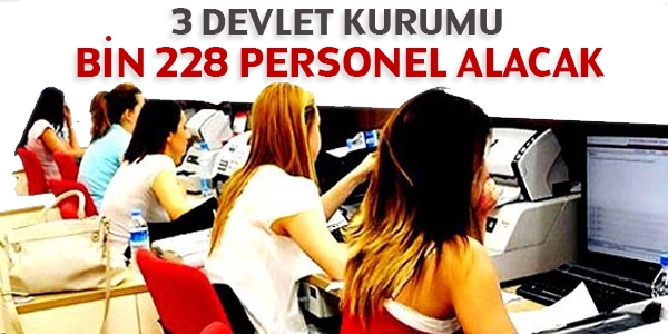 3 kurum bin 228 personel alacak