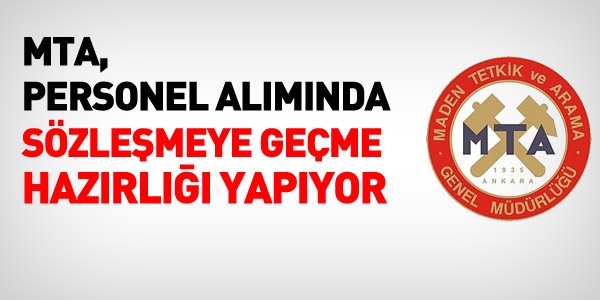 MTA, personel alımında sözleşmeye geçecek