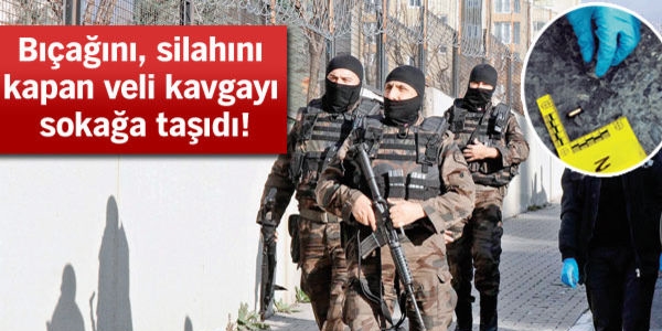 Bıçak ve silahı kapan veli kavgaya koştu
