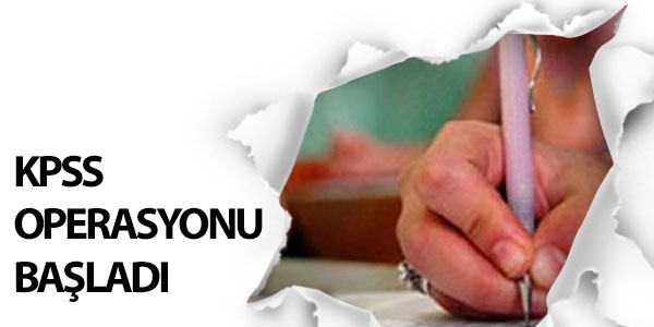 KPSS operasyonu: 82 kişi hakkında gözaltı kararı