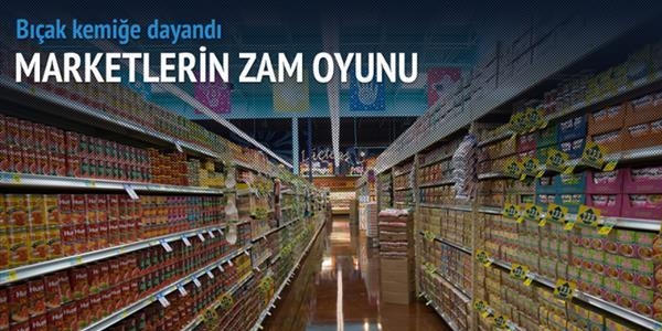 Gıdada marketlerin zam oyunu