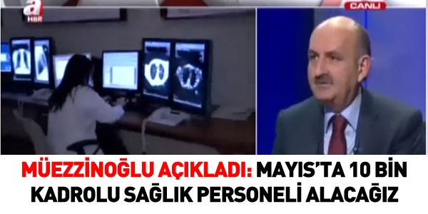 Mayıs'ta 10 bin kadrolu sağlık personeli alacağız