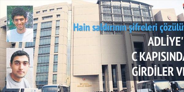 Adliyeye c�ppe ve kimlikle C kap�s�ndan girdiler