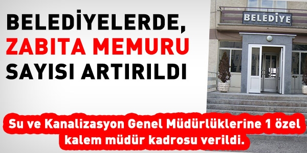 Belediyelerde zabıt memuru sayısı artrıldı