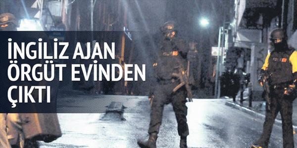 Örgüt evinden İngiliz ajan çıktı