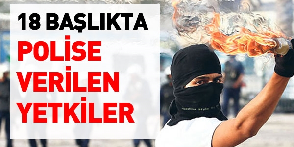 18 başlıkta polise verilen yetkiler