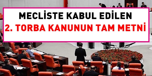 Meclisten geçen 2. torba kanunun tam metni