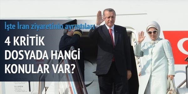 Erdoğan, Tahran'a 4 kritik dosyayla gidiyor