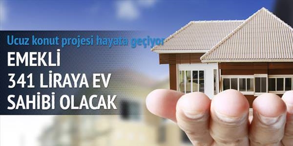 TOKİ emekliyi 341 liraya taksitle ev sahibi yapacak