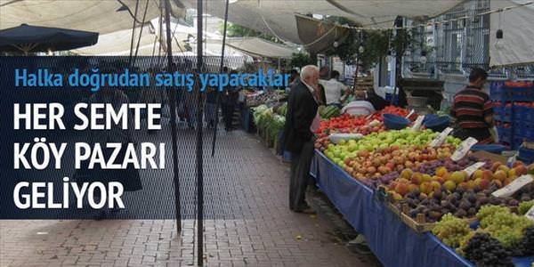 Her semte köy pazarı kurulucak!