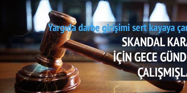 Hukuk dışı kararları almak için 'fazla mesai' yapmışlar