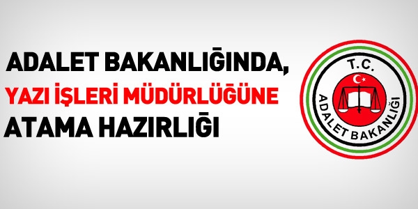 Yazı İşleri Müdürlüğüne atama hazırlığı