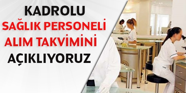 Kadrolu sağlık personeli alım takvimini açıklıyoruz