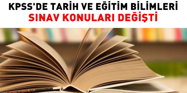 KPSS Tarih ve Eğitim Bilimleri Testinde sınav konuları değişti
