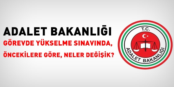 Adalet Bakanlığı görevde yükselme uygulamasında neler değişik olacak?