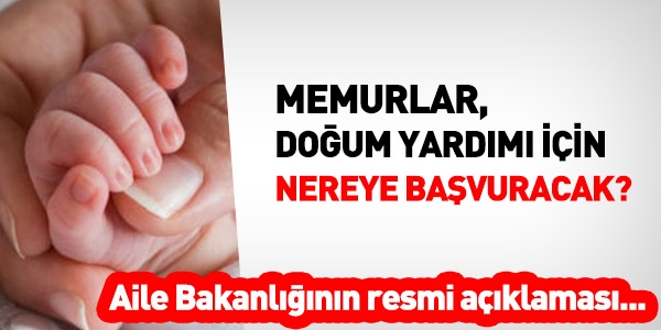 Memurlar, doğum yardımı için nereye başvuracak?
