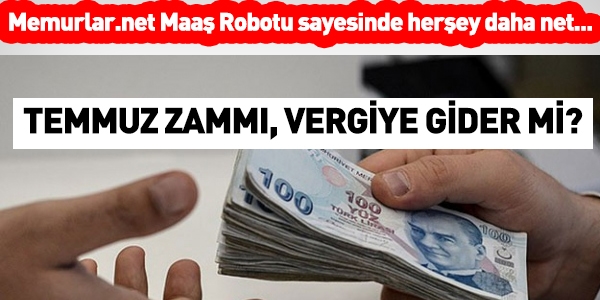 Temmuz zammı, vergiye gider mi?