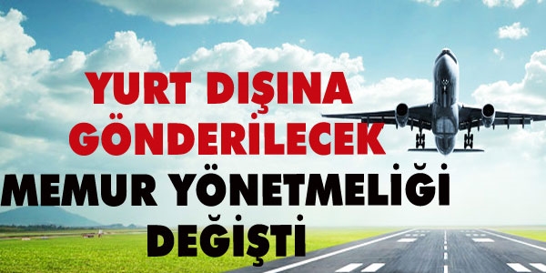 Yurt Dışına Gönderilecek Devlet Memurları Hakkında Yönetmelik değişikliği