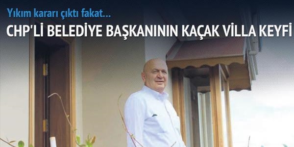 Belediye başkanının villası kaçak çıktı