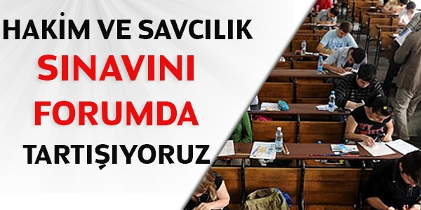 Hakim ve Savcılık sınavını forumda tartışıyoruz