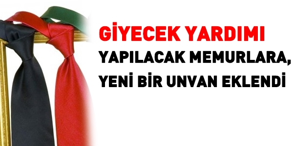Giyecek yardımı yapılacak memura yeni unvan eklendi